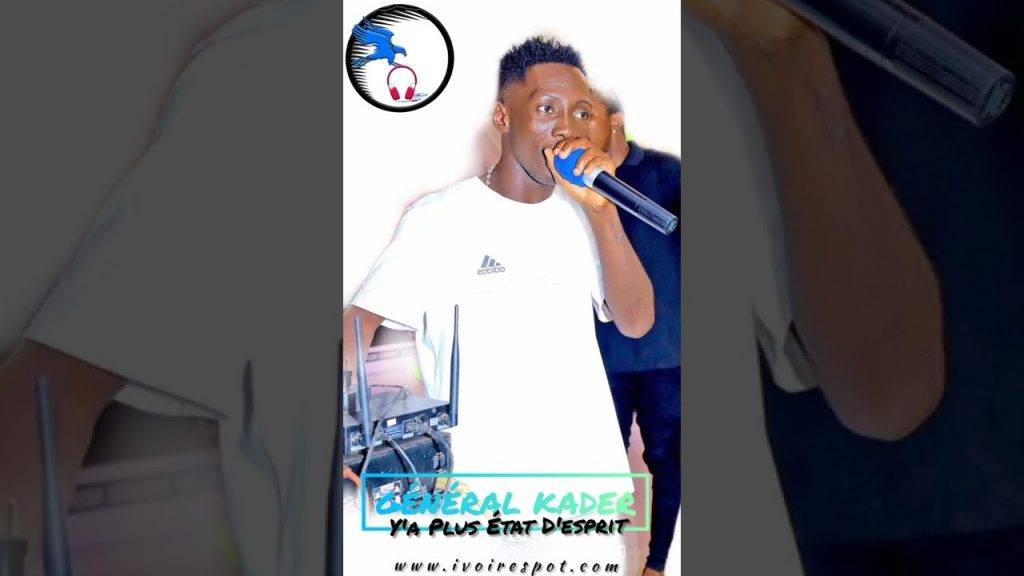 Général Kader – Ya plus état d’esprit