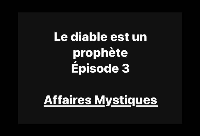 Le Diable est un prophète ep 3 Le Diable est un prophète ep 3