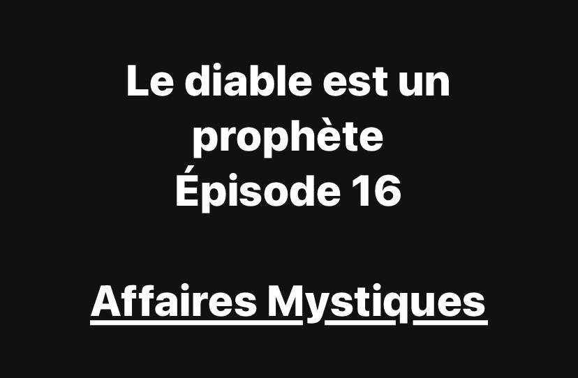 Le diable est un prophete – episode 16 Le diable est un prophete - episode 16