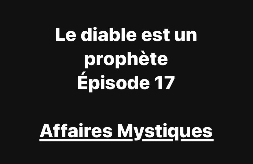 Le diable est un prophete – episode 17 Le diable est un prophete - episode 17